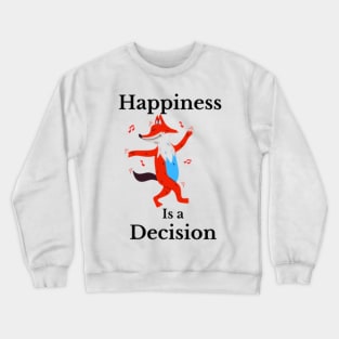 happiness is a decision red fox animal illustration design Crewneck Sweatshirt